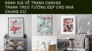 Đánh Giá về tranh Canvas tranh treo tường đẹp cho nhà chung cư